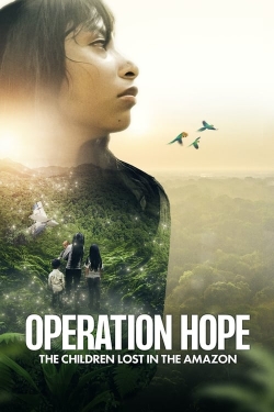 Watch Operation Hope - The Children Lost in the Amazon free online