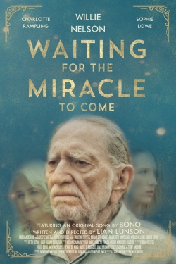 Watch Waiting for the Miracle to Come free online