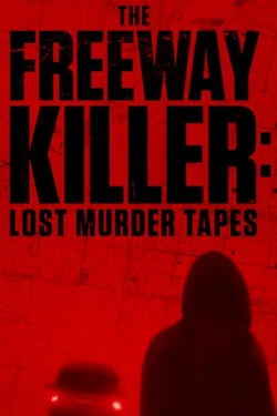 Watch The Freeway Killer: Lost Murder Tapes free online