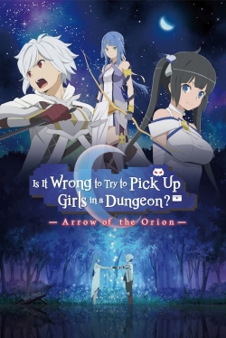 Watch Is It Wrong to Try to Pick Up Girls in a Dungeon?: Arrow of the Orion free online