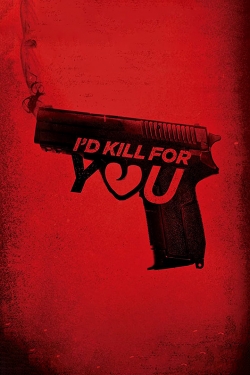 Watch I'd Kill for You free online