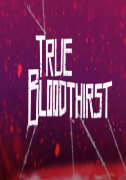 Watch True Bloodthirst free online