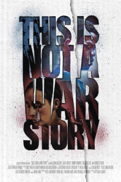 Watch This Is Not a War Story free online