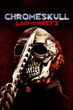 Watch ChromeSkull: Laid to Rest 2 free online