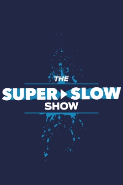 Watch The Super Slow Show free online