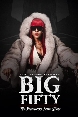 Watch American Gangster Presents: Big Fifty - The Delronda Hood Story free online