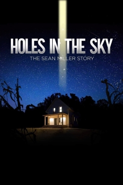 Watch Holes In The Sky: The Sean Miller Story free online