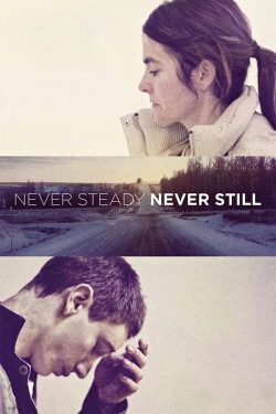 Watch Never Steady, Never Still free online